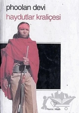 Haydutlar Kraliçesi – Phoolan Devi – Varlık Yayınları kitap kapağı