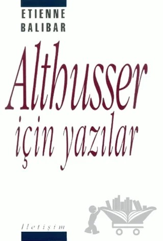 Althusser İçin Yazılar – Etienne Balibar – İletişim Yayınevi kitap kapağı