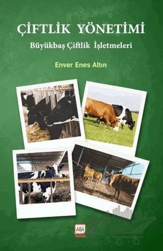 Çiftlik Yönetimi / Büyükbaş Çiftlik İşletmeleri – Enver Enes Altın – Altın Aba kitap kapağı