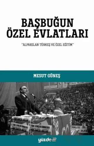 Başbuğun Özel Evlatları – Mesut Güneş – Yüzde İki Yayınları kitap kapağı