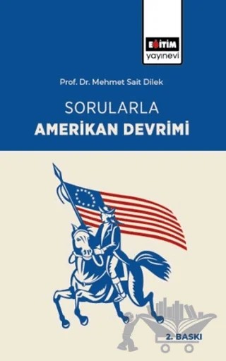 Sorularla Amerikan Devrimi – Mehmet Sait Dilek – Eğitim Yayınevi - Bilimsel Eserler kitap kapağı