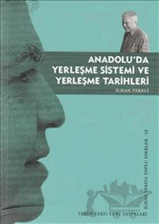 Anadolu’da Yerleşme Sistemi ve Yerleşme Tarihleri – İlhan Tekeli – Tarih Vakfı Yurt Yayınları kitap kapağı