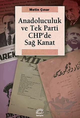Anadoluculuk ve Tek Parti CHP’de Sağ Kanat – Metin Çınar – İletişim Yayınevi kitap kapağı