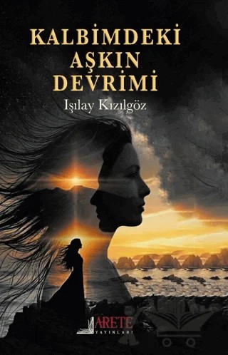 Kalbimdeki Aşkın Devrimi – Işılay Kızılgöz – Arete Yayınları kitap kapağı