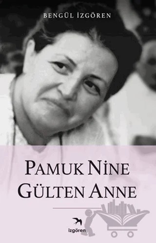 Pamuk Nine Gülten Anne – Bengül İzgören – İzgören Yayınları kitap kapağı