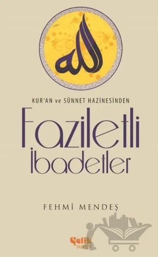 Faziletli İbadetler – Fehmi Mendeş – Çelik Yayınevi kitap kapağı