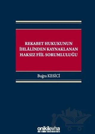 Rekabet Hukukunun İhlalinden Kaynaklanan Haksız Fiil Sorumluluğu – Buğra Kesici – On İki Levha Yayınları kitap kapağı