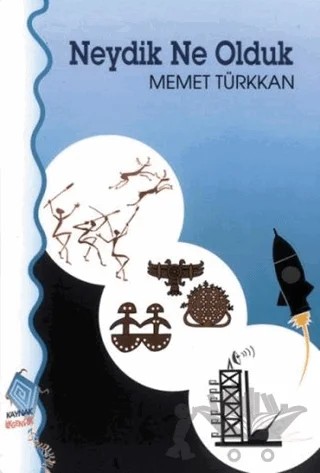 Neydik Ne Olduk – Mehmet Türkkan – Kaynak Çocuk Yayınları kitap kapağı