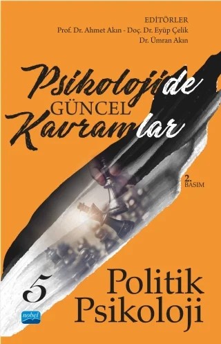 Psikolojide Güncel Kavramlar - 5 - POLİTİK PSİKOLOJİ – Halime Güngör, Erkan Turan, Banu Yıldız, Mehmet Emin Turan, Merve Kaya, Mustafa Ercengiz, Mustafa Savcı, Tuğba Yılmaz Bingöl, Aydın Söylemez – Nobel Akademik Yayıncılık kitap kapağı