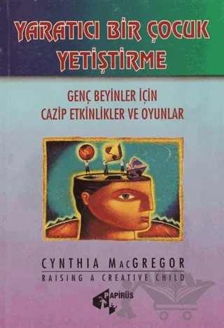 Yaratıcı Bir Çocuk Geliştirme – Cynthia Mac Gregor – Papirüs Yayınevi kitap kapağı