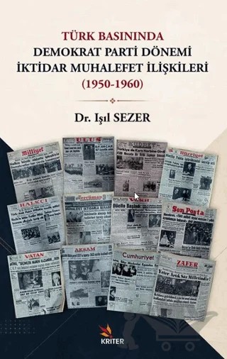 Türk Basınında Demokrat Parti Dönemi İktidar Muhalefet İlişkileri (1950-1960) – Işıl Sezer – Kriter Yayınları kitap kapağı
