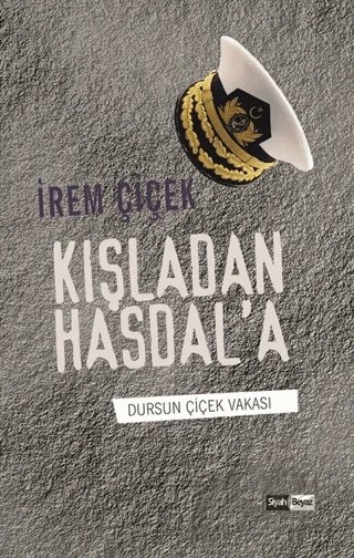 Kışladan Hasdal'a – İrem Çiçek – Siyah Beyaz Yayınları kitap kapağı