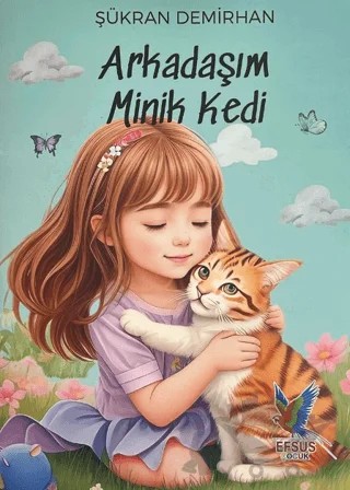Arkadaşım Minik Kedi – Şükran Demirhan – Efsus Yayınları kitap kapağı