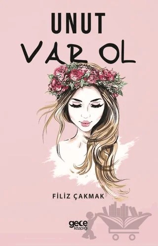 Unut Var Ol – Filiz Çakmak – Gece Kitaplığı kitap kapağı