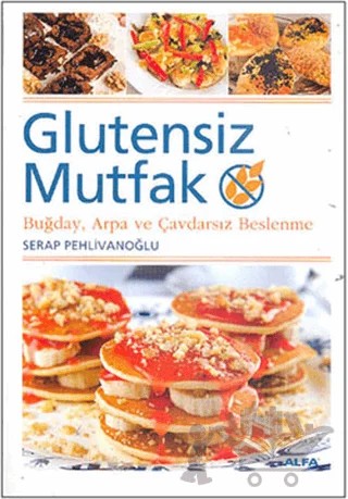 Glutensiz Mutfak – Serap Pehlivanoğlu – Alfa Yayınları kitap kapağı