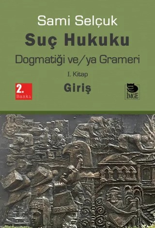 Suç Hukuku Dogmatiği ve/ya Grameri – Sami Selçuk – İmge Kitabevi Yayınları kitap kapağı