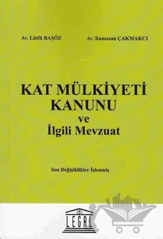 Kat Mülkiyeti Kanunu ve İlgili Mevzuat – Lütfü Başöz, Ramazan Çakmakçı – Legal Yayıncılık kitap kapağı