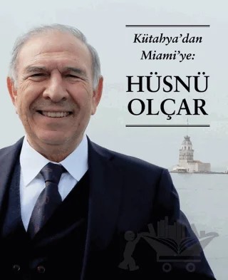 Kütahya’dan Miami’ye: Hüsnü Olçar – Ferhat Uludere, Hakan Beyhan – Zinde Yayıncılık kitap kapağı