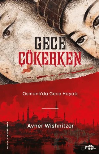 Gece Çökerken - Osmanlı'da Gece Hayatı – Avner Wishnitzer – Fol Kitap kitap kapağı
