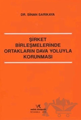 Şirket Birleşmelerinde Ortakların Dava Yoluyla Korunması – Sinan Sarıkaya – Vedat Kitapçılık kitap kapağı