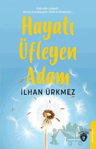 Hayatı Üfleyen Adam – İlhan Ürkmez – Dorlion Yayınları kitap kapağı