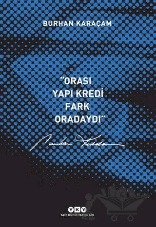Orası Yapı Kredi, Fark Oradaydı 1987-1999 – Burhan Karaçam – Yapı Kredi Yayınları kitap kapağı