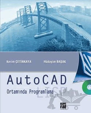 AutoCAD Ortamında Programlama – Hüdayim Başak, Kerim Çetinkaya – Gazi Kitabevi kitap kapağı