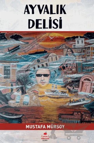 Ayvalık Delisi – Mustafa Mürsoy – Almina Kitap kitap kapağı