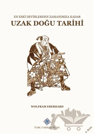 En Eski Devirlerden Zamanımıza Kadar Uzak Doğu Tarihi – Wolfram Eberhard – Türk Tarih Kurumu Yayınları kitap kapağı