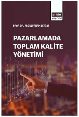 Pazarlamada Toplam Kalite Yönetimi – Abdulvahap Baydaş – Eğitim Yayınevi - Bilimsel Eserler kitap kapağı