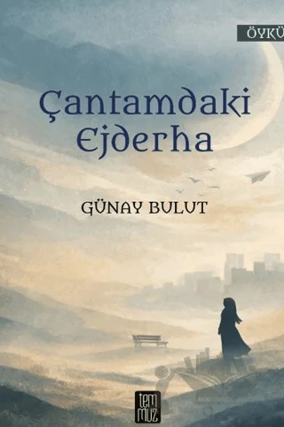 Çantamdaki Ejderha – Günay Bulut – Temmuz Yayınları kitap kapağı