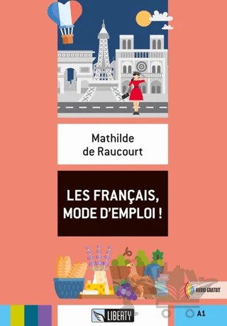Les Français, Mode D'emploi! (Lectures Liberty) A1 – Mathilde de Raucourt – Liberty kitap kapağı