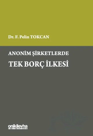 Anonim Şirketlerde Tek Borç İlkesi – F. Pelin Tokcan – On İki Levha Yayınları kitap kapağı