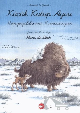 Küçük Kutup Ayısı Rengeyiklerini Kurtarıyor (El Yazılı) – Hans De Beer – Beyaz Balina Yayınları kitap kapağı