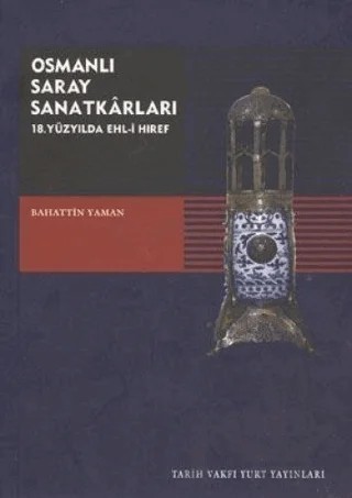 Osmanlı Saray Sanatkarları – Bahattin Yaman – Tarih Vakfı Yurt Yayınları kitap kapağı