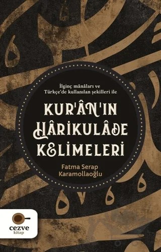 Kur’an’ın Harikulade Kelimeleri – Fatma Serap Karamollaoğlu – Cezve Kitap kitap kapağı
