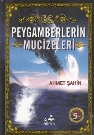 Peygamberlerin Mucizeleri – Ahmet Şahin – Ailem Yayınları kitap kapağı