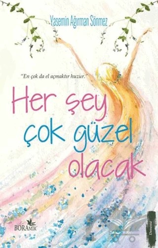 Her Şey Çok Güzel Olacak – Yasemin Ağırman Sönmez – Boramir Yayınları kitap kapağı
