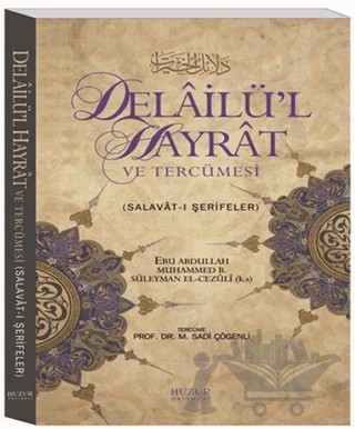 Delailü’l Hayrat ve Tercümesi – Ebü Abdullah Muhammed b. Süleyman el-Cezüli – Huzur Yayınevi kitap kapağı