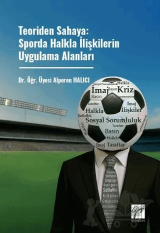 Teoriden Sahaya: Sporda Halkla İlişkilerin Uygulama Alanları – Alperen Halıcı – Gazi Kitabevi kitap kapağı