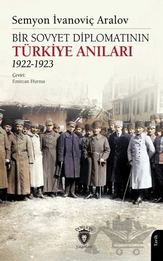 Bir Sovyet Diplomatının Türkiye Anıları 1922-1923 – Semyon İvanoviç Aralov – Dorlion Yayınları kitap kapağı