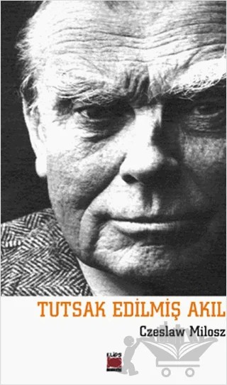 Tutsak Edilmiş Akıl – Czeslaw Milosz – Elips Kitap kitap kapağı