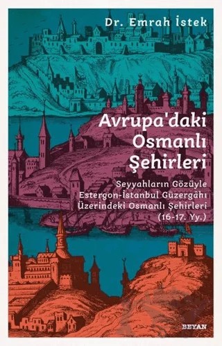 Avrupa’daki Osmanlı Şehirleri – Emrah İstek – Beyan Yayınları kitap kapağı