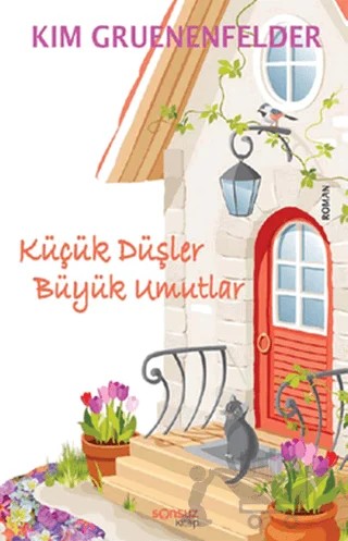 Küçük Düşler Büyük Umutlar – Kım Gruenenfelder – Sonsuz Kitap Yayınları kitap kapağı