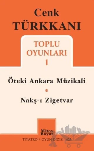 Toplu Oyunları 1 / Öteki Ankara Müzikali - Nakş-ı Zigetvar – Cenk Türkkanı – Mitos Boyut Yayınları kitap kapağı