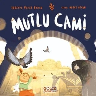 Mutlu Cami – Süreyya Ülker Aydın – Timaş Gülce Çocuk kitap kapağı