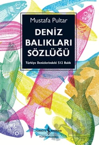Deniz Balıkları Sözlüğü – Mustafa Pultar – İş Bankası Kültür Yayınları kitap kapağı