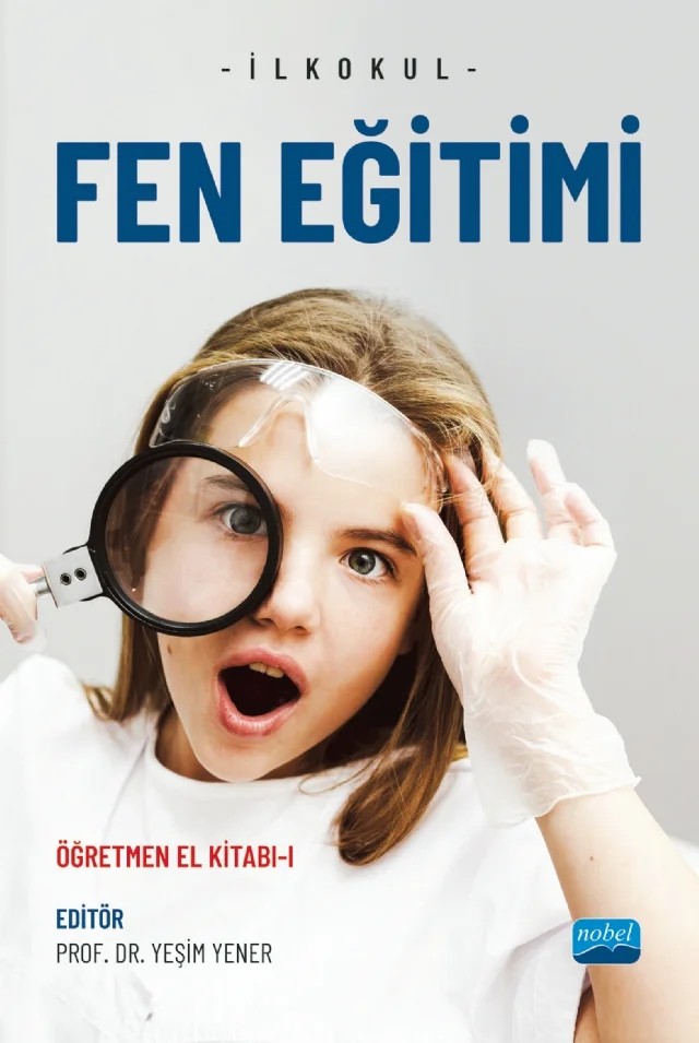İLKOKUL FEN EĞİTİMİ - Öğretmen El Kitabı-I – Gökhan Coşanay, Hasan Aydemir, İsmail Kalender, Mert Şen, Mustafa Yılmaz, Oktay Kızkapan, Oktay Bektaş, Selda Kılıç, Yalçın Karalı, Yeşim Yener – Nobel Akademik Yayıncılık kitap kapağı