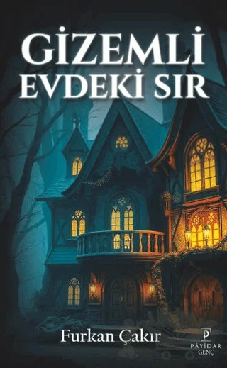 Gizemli Evdeki Sır – Furkan Çakır – Payidar Genç kitap kapağı