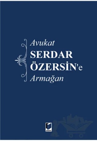Avukat Serdar Özersin'e Armağan – Kolektif – Adalet Yayınevi kitap kapağı